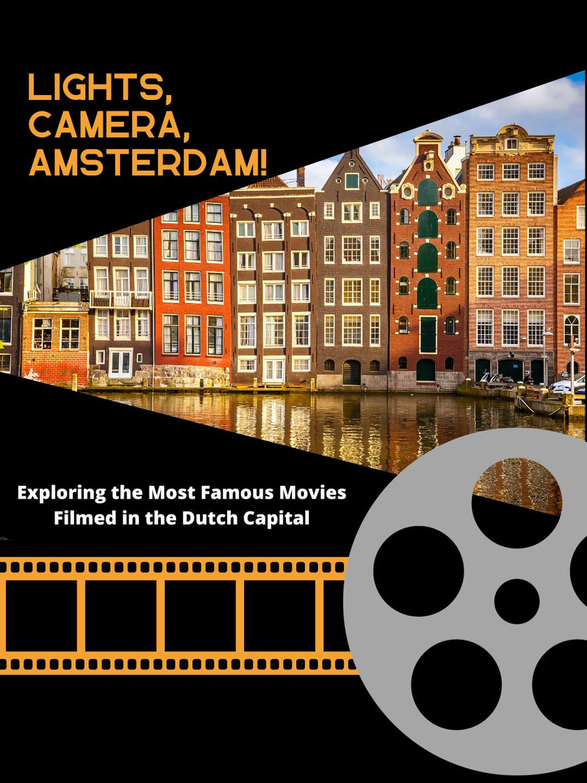 Lights Camera Amsterdam Exploring the Most Famous Movies Filmed in