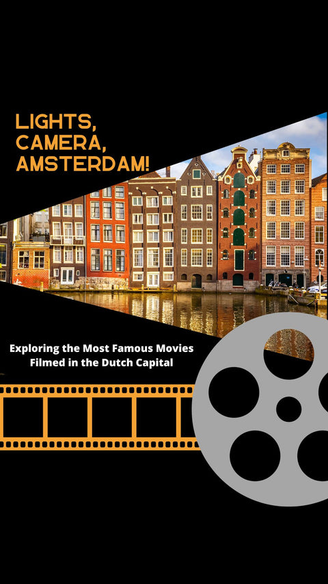 Lights, Camera, Amsterdam! Exploring the Most Famous Movies Filmed in the Dutch Capital
