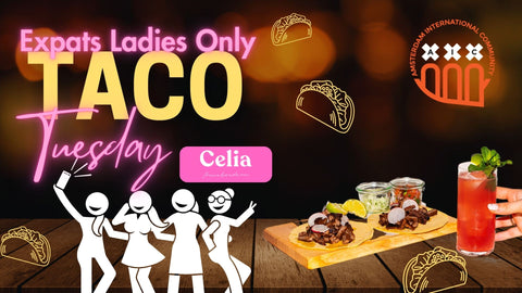 TUE 07 May - AIC Ladies Only💄 Taco Tuesday 🥂 @Celia Amsterdam